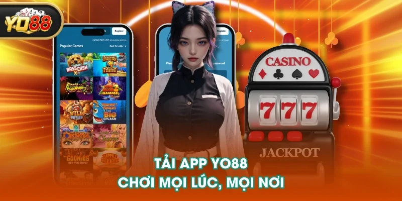 Tải app YO88 chơi mọi lúc, mọi nơi