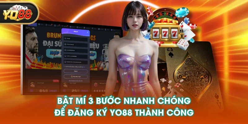 Bật mí 3 bước nhanh chóng để đăng ký YO88 thành công