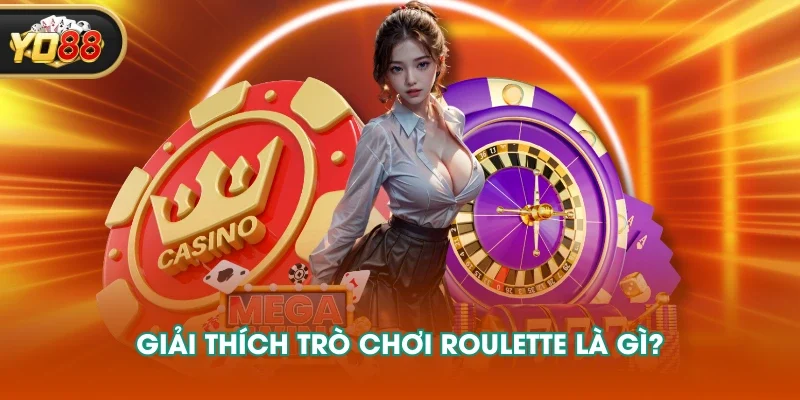 Giải thích trò chơi Roulette là gì?