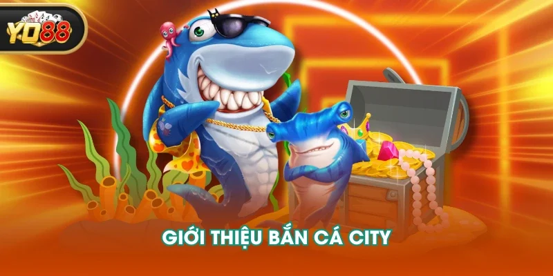 Giới thiệu bắn cá city