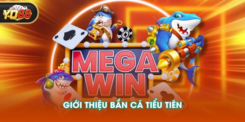 Giới thiệu bắn cá tiểu tiên