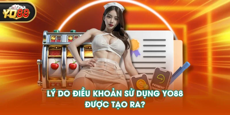 Lý do điều khoản sử dụng YO88 được tạo ra?