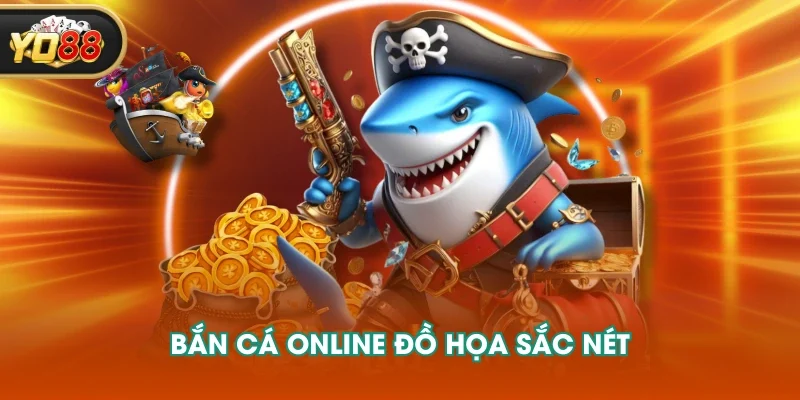 Bắn cá online đồ họa sắc nét