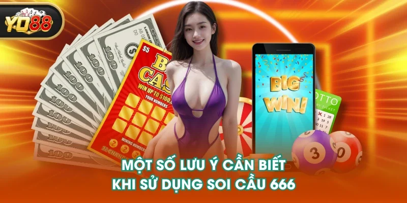Một số lưu ý cần biết khi sử dụng soi cầu 666